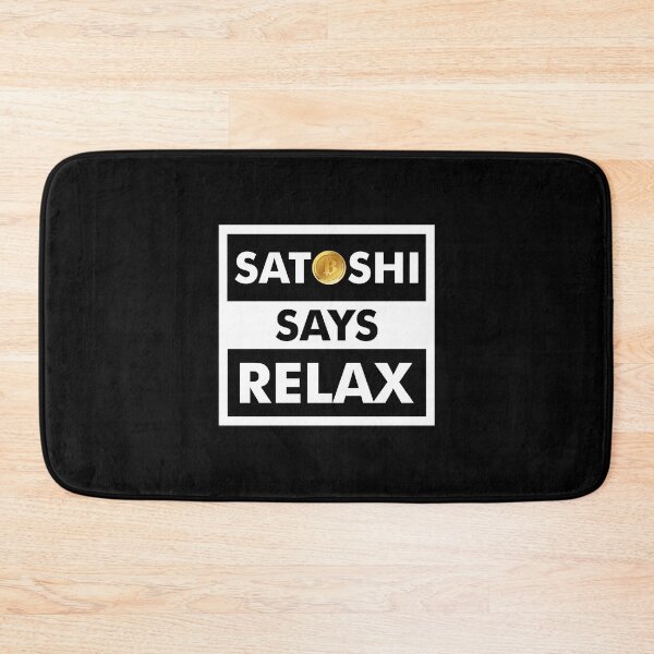 Item preview, Satoshi Says Relax - Bit coin - Bit coin dip - cryptocurrency designed and sold by ShaykhUmer.
