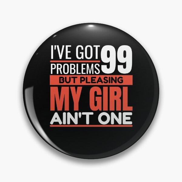 Item preview, I've got 99 problems, but pleasing my girl ain't one designed and sold by Unchainthebeast.