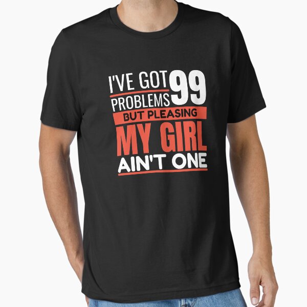 Item preview, I've got 99 problems, but pleasing my girl ain't one designed and sold by Unchainthebeast.