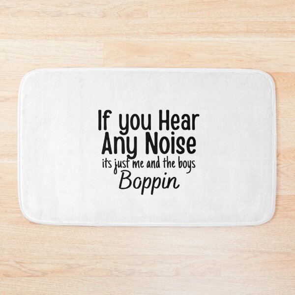 Item preview, If you hear any noise it's just me and the boys boppin,funny gift  designed and sold by PIXEcompany.