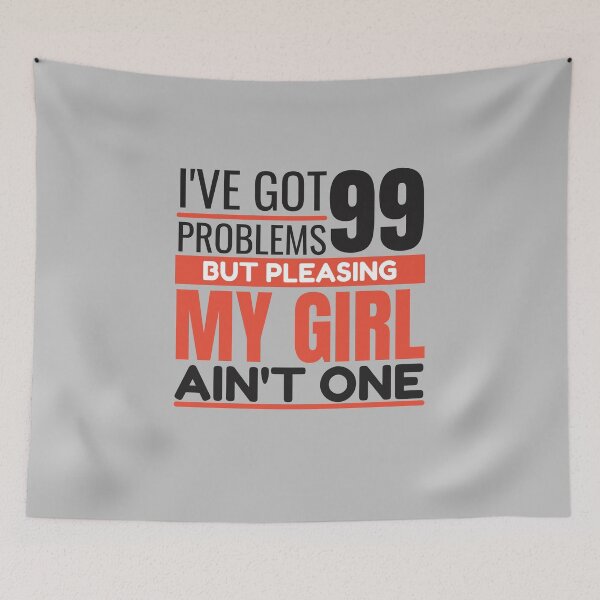 Item preview, I've got 99 problems, but pleasing my girl ain't one designed and sold by Unchainthebeast.