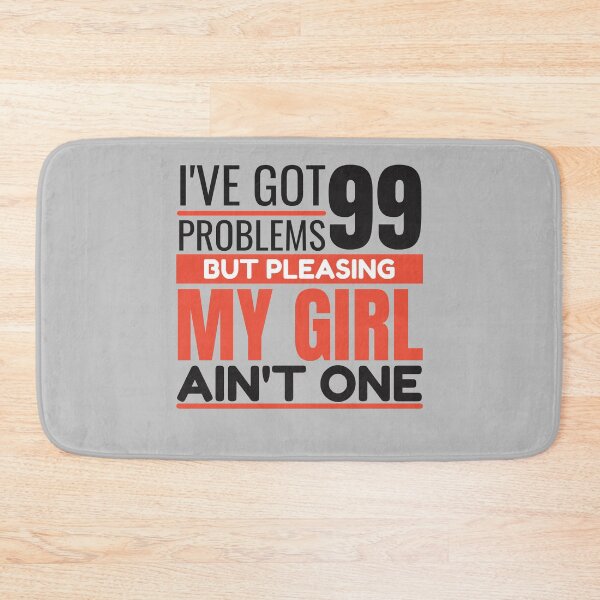 Item preview, I've got 99 problems, but pleasing my girl ain't one designed and sold by Unchainthebeast.