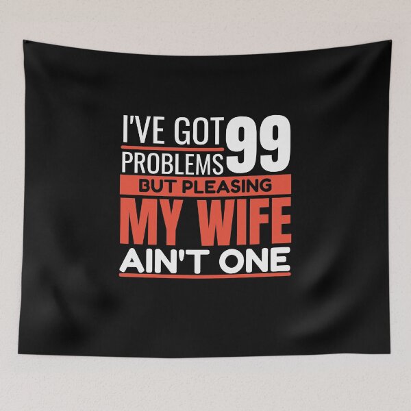 Item preview, I've got 99 problems, but pleasing my wife ain't one designed and sold by Unchainthebeast.