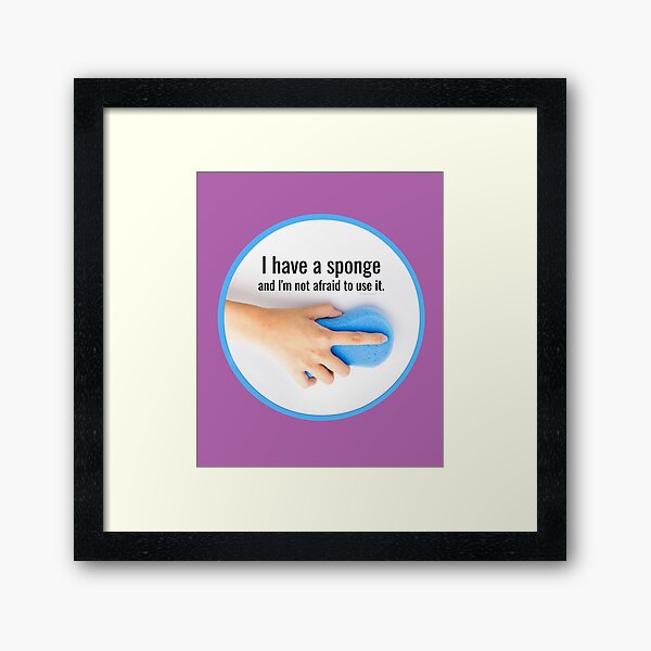 Item preview,  I Have a Sponge, Cleaning Crew Gifts designed and sold by SavvyCleaner.