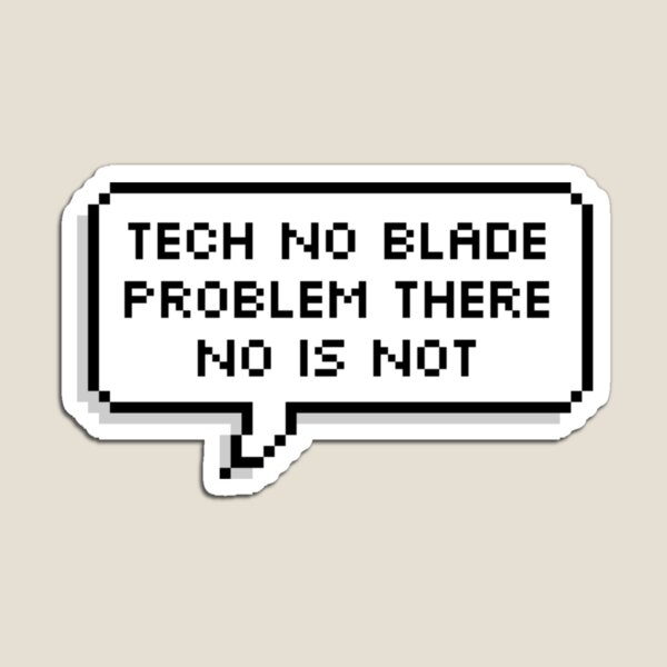 Item preview, TECH NO BLADE  PROBLEM THERE NO IS NOT designed and sold by squishygay.