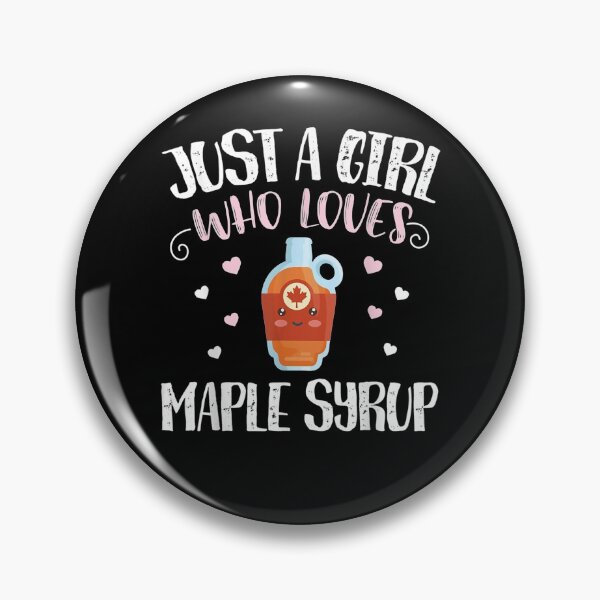 Item preview, Just A Girl Who Loves Maple Syrup Funny Maple Syrup designed and sold by lolahomya.