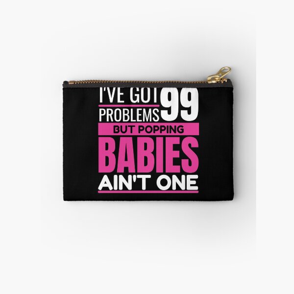 Item preview, I've got 99 problems, but popping babies ain't one designed and sold by Unchainthebeast.