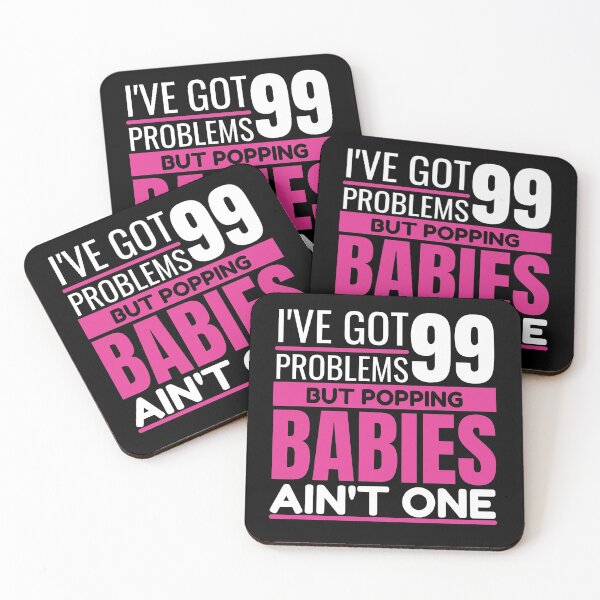 Item preview, I've got 99 problems, but popping babies ain't one designed and sold by Unchainthebeast.