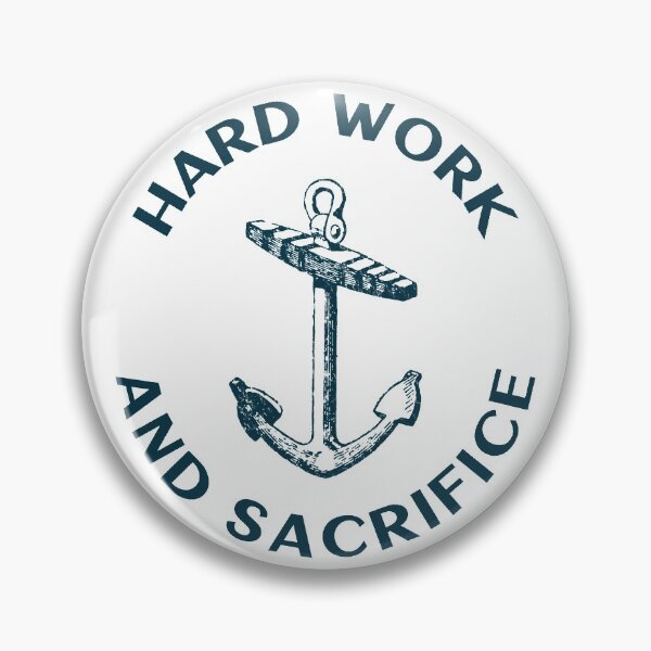 Item preview, Hard Work And Sacrifice - Only For Sailors designed and sold by Passion-For-Sea.