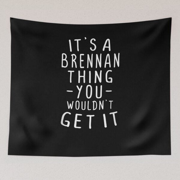 Item preview, It's A Brennan Thing You Wouldn't Get It Last Name Gift designed and sold by lolahomya.
