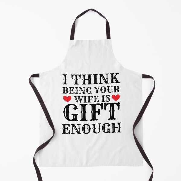 Item preview, I Think Being Your Wife Is Gift Enough designed and sold by Bend-The-Trendd.