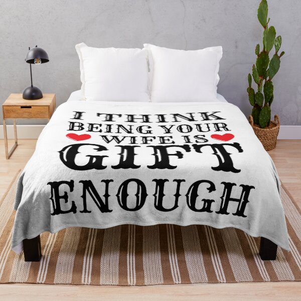 Item preview, I Think Being Your Wife Is Gift Enough designed and sold by Bend-The-Trendd.
