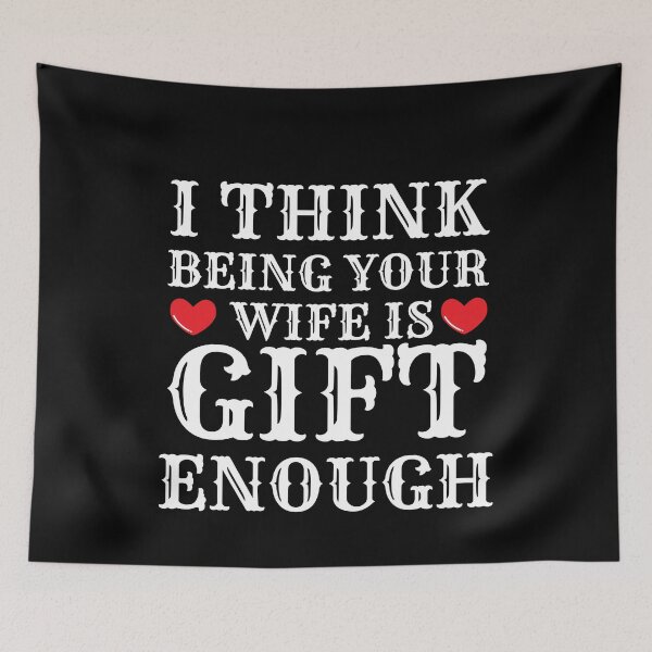 Item preview, I Think Being Your Wife Is Gift Enough designed and sold by Bend-The-Trendd.
