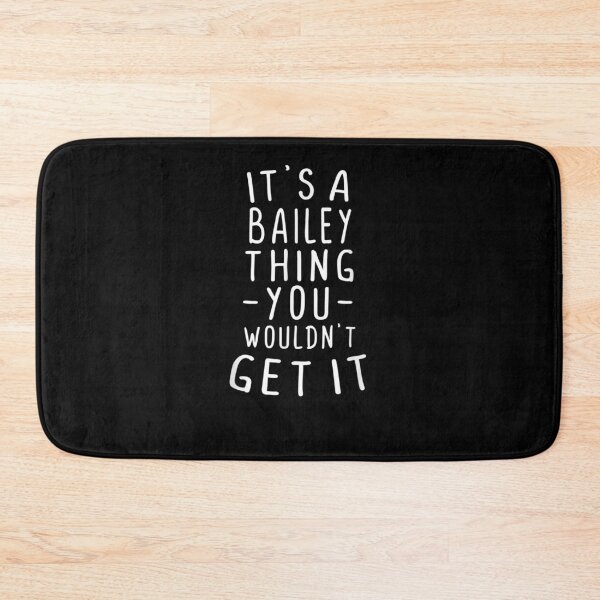 Item preview, It's A Bailey Thing You Wouldn't Get It Last Name Gift designed and sold by ninapfvu.