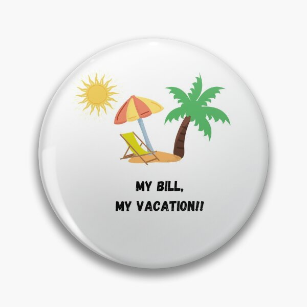 Item preview, My bill,My vacation designed and sold by Houseofsayo.