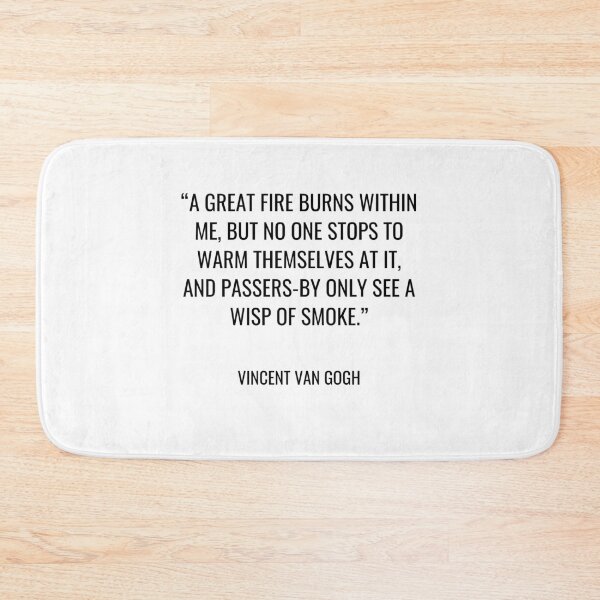 Item preview, Vincent Van Gogh - A great fire burns within me, but no one stops to warm themselves at it, and passers-by only see a wisp of smoke designed and sold by SocraticQuotes.