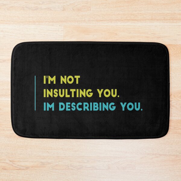Item preview, Cute funny sarcastic design. I'm not insulting you I'm describing you. Sarcasm.  designed and sold by efenem.
