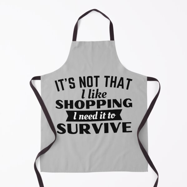 Item preview, Shopping, I need it to survive designed and sold by Unchainthebeast.