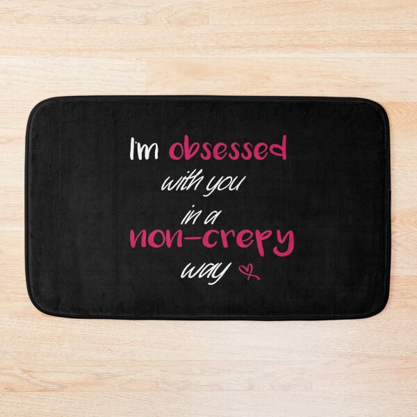 Item preview, I'm Obsessed With You In a Non Crepy Way  designed and sold by Ikgha.