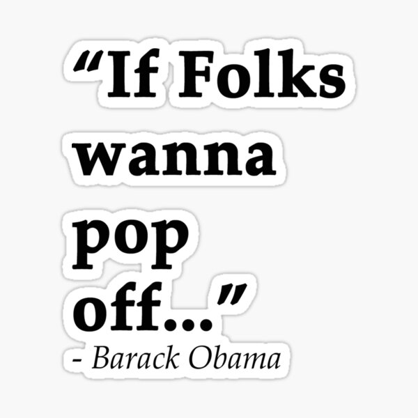 if-folks-wanna-pop-off-sticker-for-sale-by-artofrevolution-redbubble