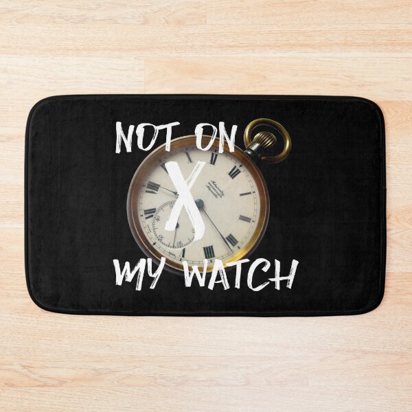 Item preview, Not on my watch designed and sold by bravoalpha.