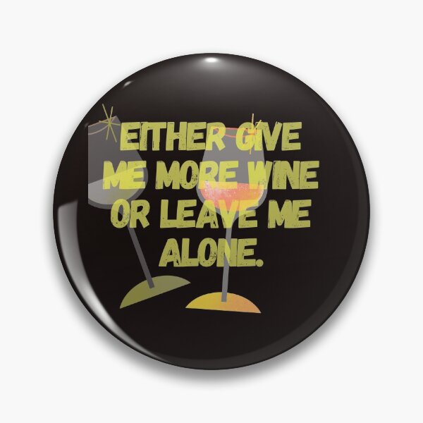 Item preview, Either give me more wine or leave me alone designed and sold by Cheffsspecials.