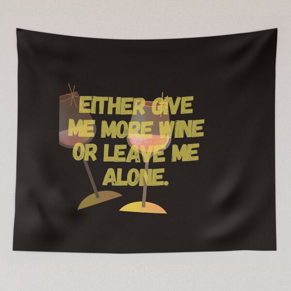 Item preview, Either give me more wine or leave me alone designed and sold by Cheffsspecials.
