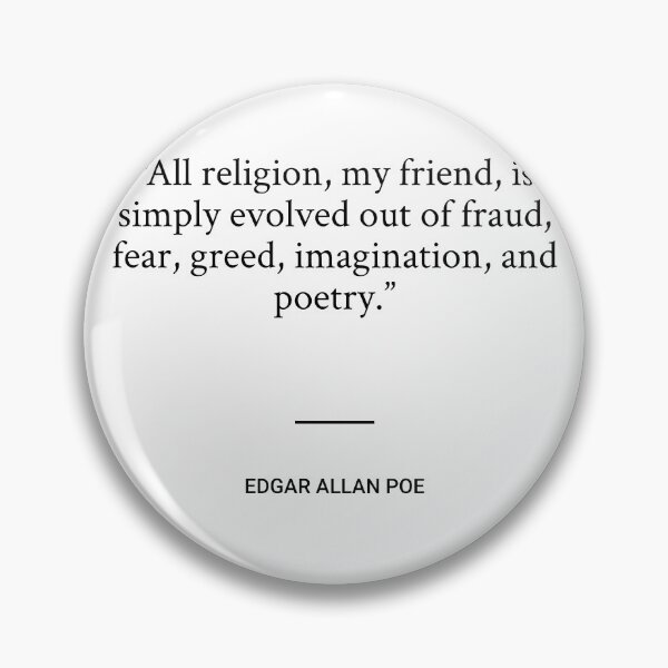 Item preview, Edgar Allan Poe - All religion, my friend, is simply evolved out of fraud, fear, greed, imagination, and poetry. designed and sold by SocraticQuotes.