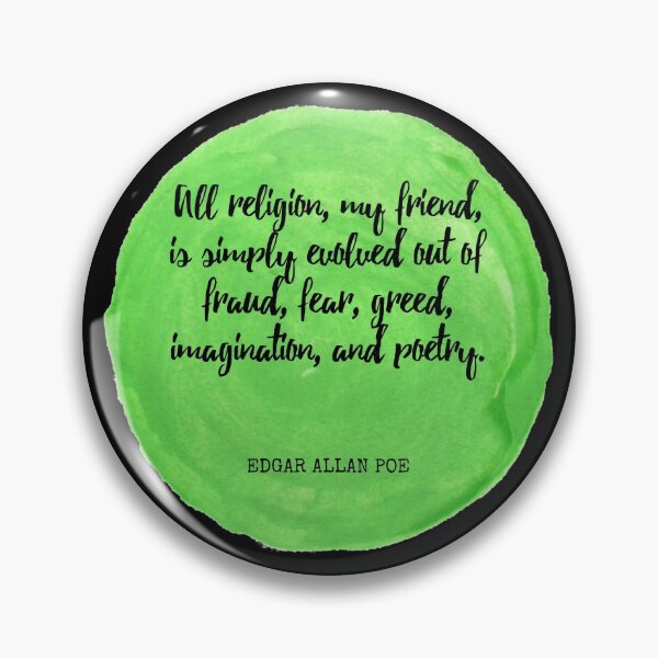 Item preview, Edgar Allan Poe - All religion, my friend, is simply evolved out of fraud, fear, greed, imagination, and poetry. designed and sold by SocraticQuotes.