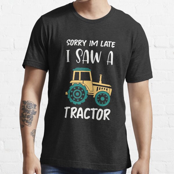 "Sorry I'm Late I Saw A Tractor Tractor Farming Funny Gift" Tshirt