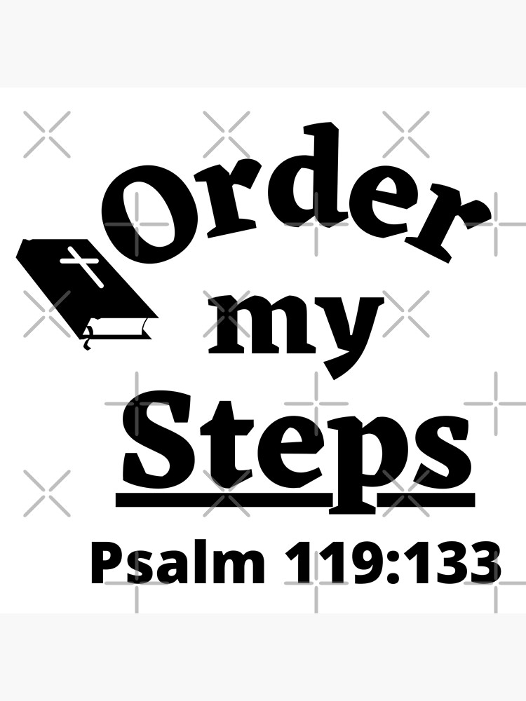 "Order My Steps-Psalm 119:133" Poster by tellit24seven | Redbubble