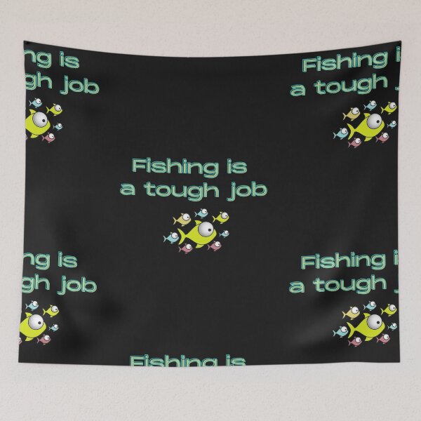 Item preview, Fishing Is A Tough Job designed and sold by SportyDogShop.