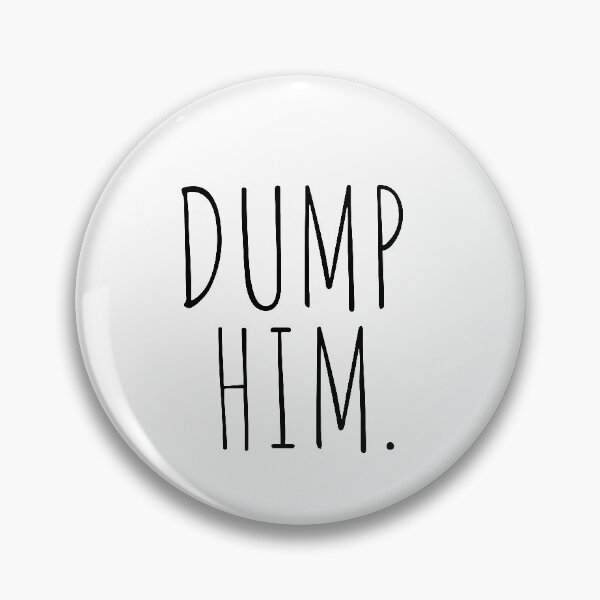 Item preview, dump him. designed and sold by sarelitay.