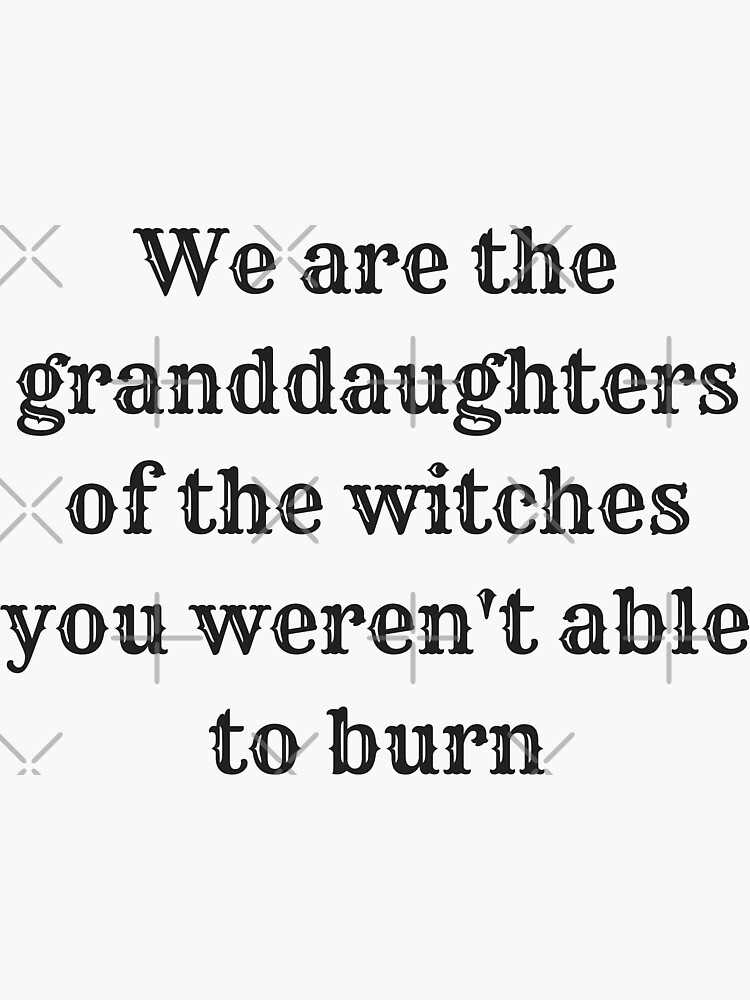 we are the granddaughters of the witches t shirt