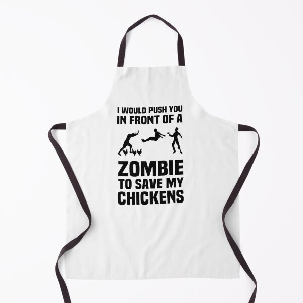 Item preview, I Would Push You in Front of A Zombie to Save My chickens - Funny Zombie designed and sold by NSTeeDesign.
