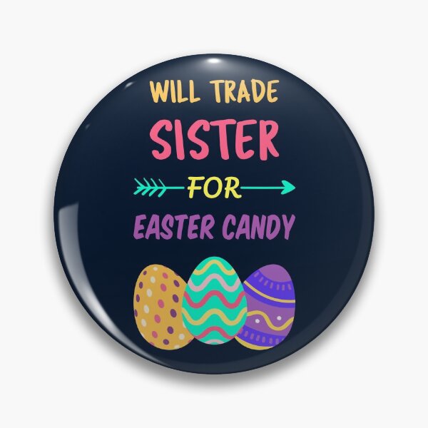 Item preview, Will Trade Sister For Easter Candy I designed and sold by Lemon Pepper.