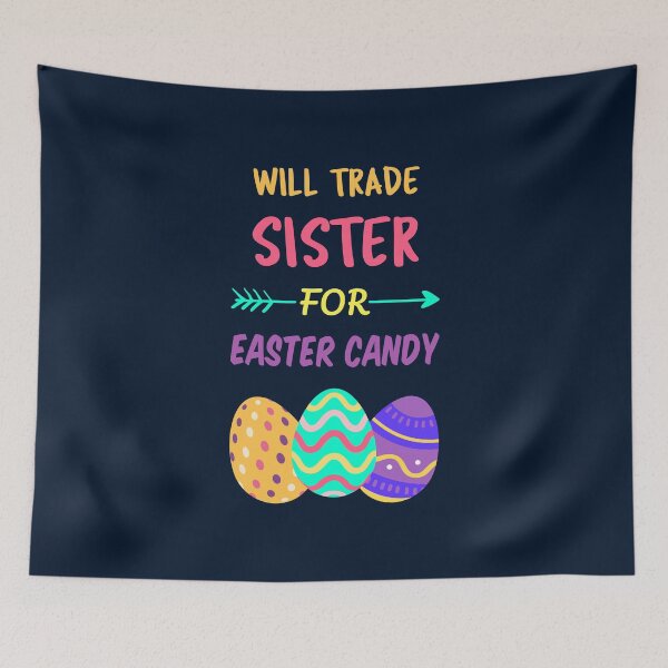 Item preview, Will Trade Sister For Easter Candy I designed and sold by Lemon Pepper.