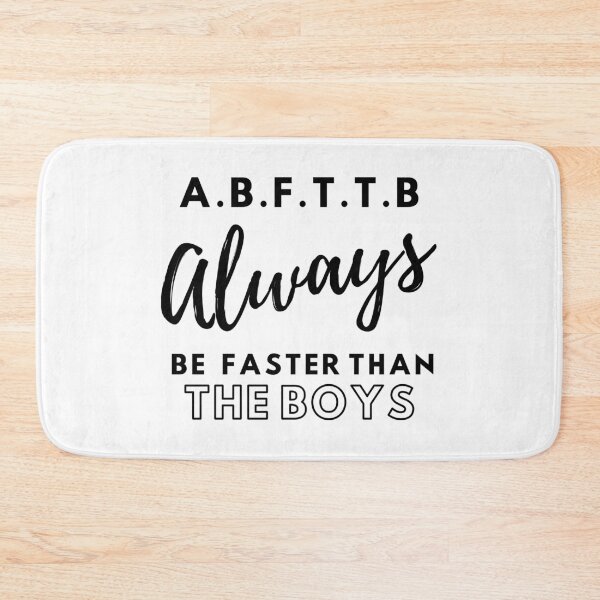 Item preview, A.B.F.T.T.B - Always be faster than the boys designed and sold by TheGreenGoat.