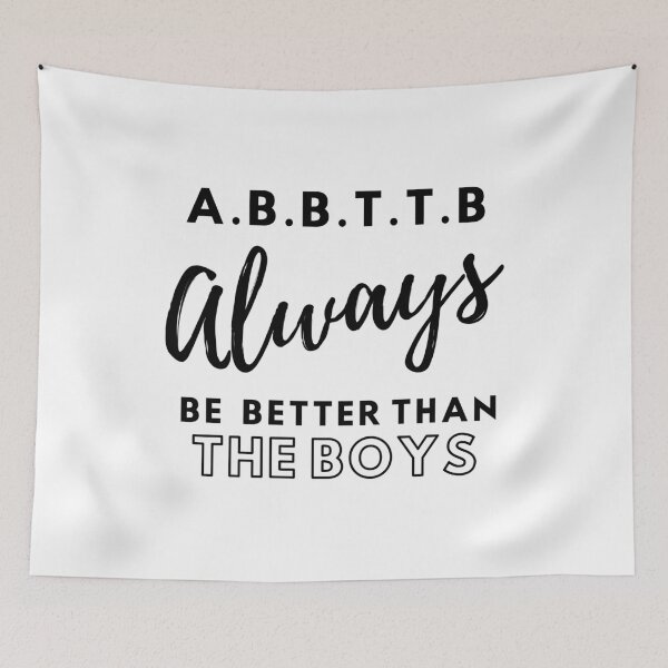 Item preview, A.B.B.T.T.B - always be better than the boys designed and sold by TheGreenGoat.