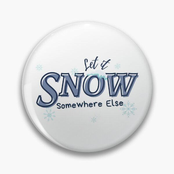 Item preview, Let it Snow Somewhere Else designed and sold by Whats-ever.