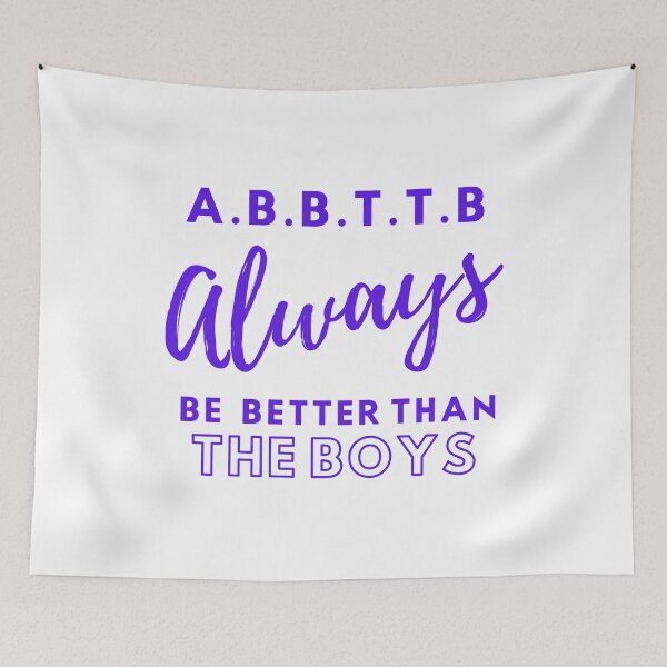 Item preview, A.B.B.T.T.B - always be better than the boys designed and sold by TheGreenGoat.