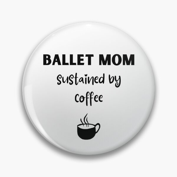 Item preview, Ballet mom sustained by coffee designed and sold by TheGreenGoat.