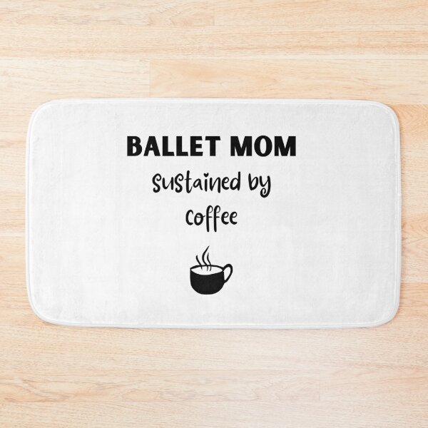 Item preview, Ballet mom sustained by coffee designed and sold by TheGreenGoat.