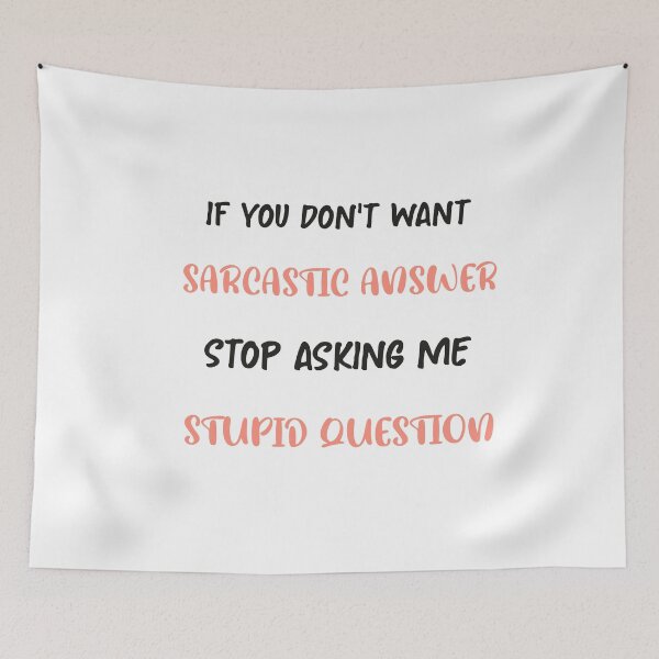 Item preview, Fun Sarcastic Answers Stupid Questions For Men, Women - Sarcastic Saying designed and sold by NSTeeDesign.