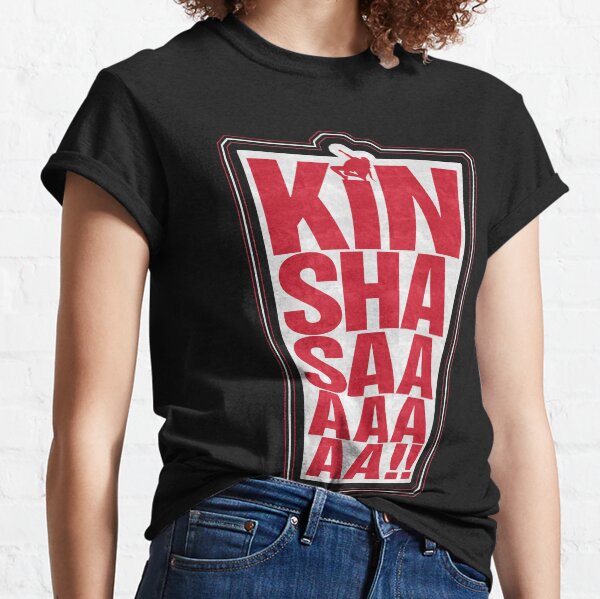 KINSHASAAAAAAAA! Classic T-Shirt