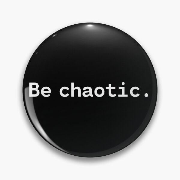 Artikelvorschau, Be chaotic - Existential Overload - Be unaplogetic entworfen und verkauft von TakeOnWisdom.
