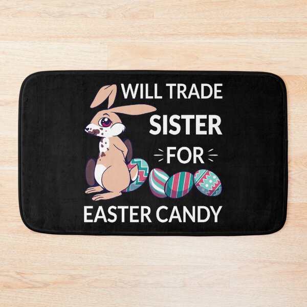 Item preview, Will Trade Sister For Easter Candy II designed and sold by Lemon Pepper.