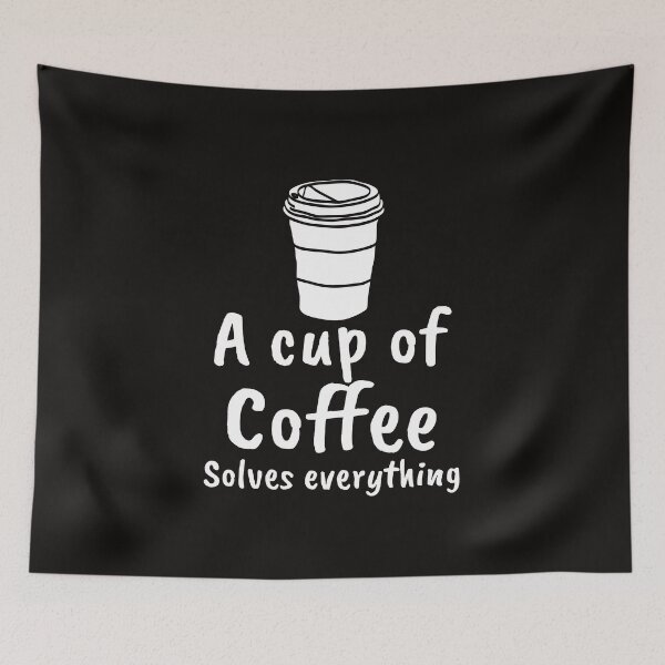 Item preview, A Cup of Coffee Solves Everything designed and sold by max-art-lvl.