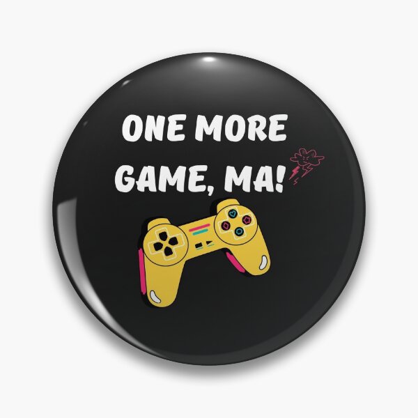Item preview, One more game, MA! - Funny Text designed and sold by BaldingSnail.