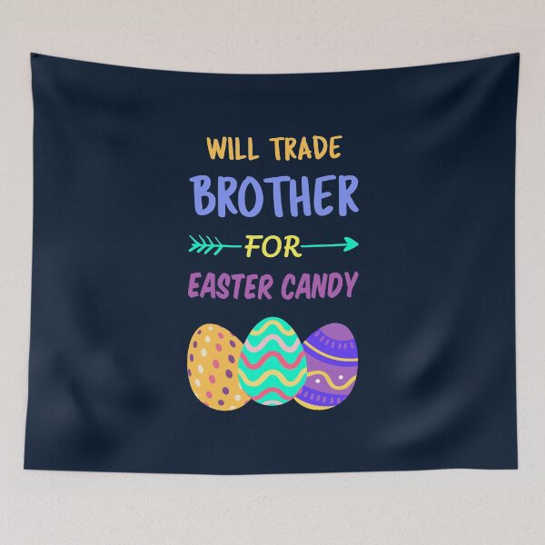 Item preview, Will Trade Brother For Easter Candy I designed and sold by Lemon Pepper.